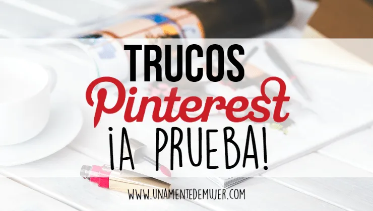 Trucos de Pinterest a prueba
