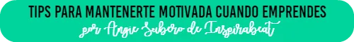 Tips para mantenerte motivada cuando emprendes