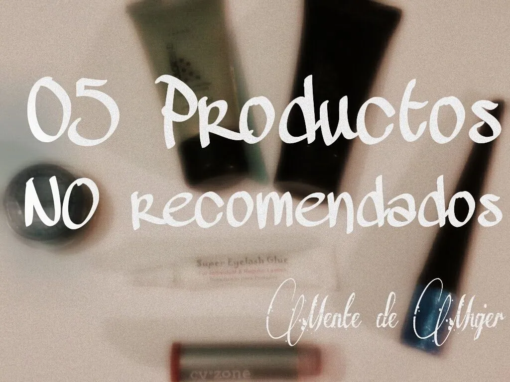 5 Productos que NO recomiendo + Video