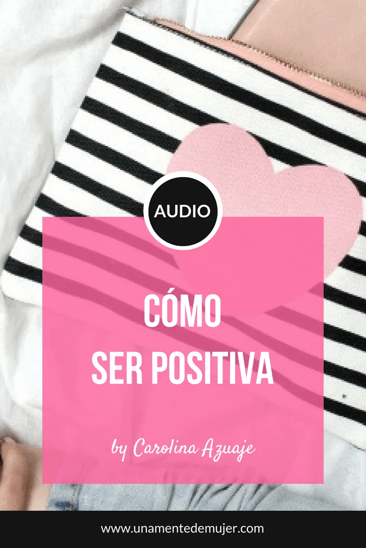 Cómo ser positiva