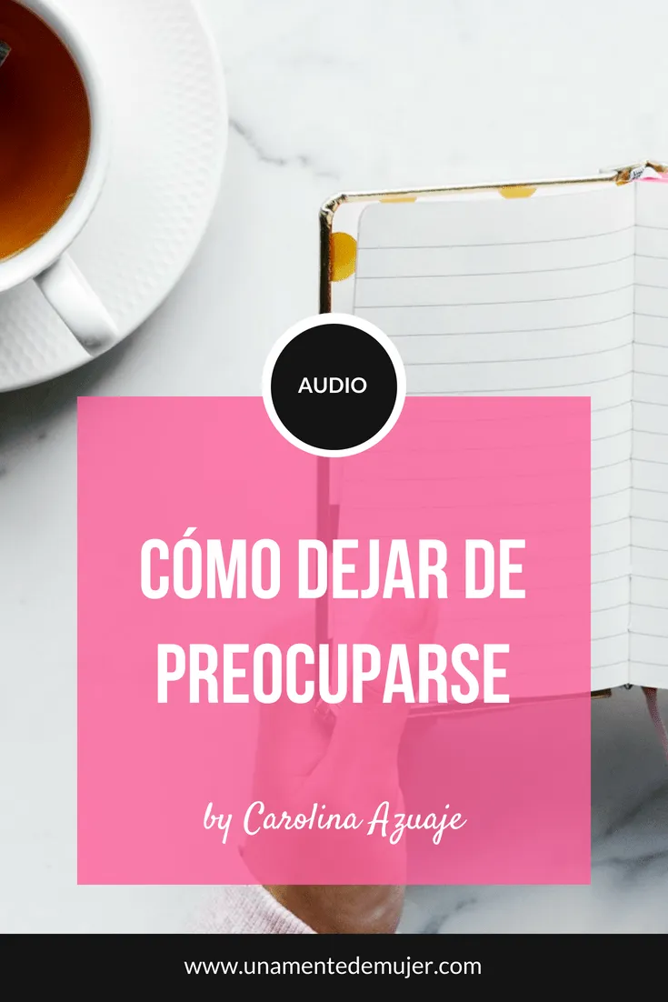 C&oacute;mo dejar de preocuparse y comenzar a vivir
