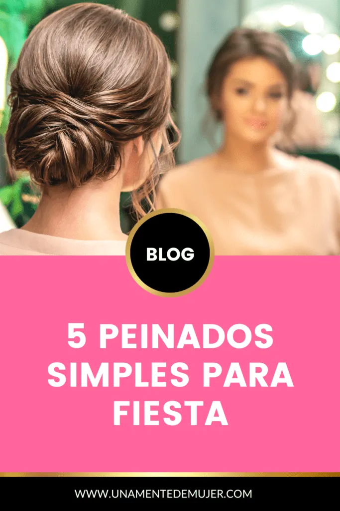 5 Peinados Simples Para Fiesta