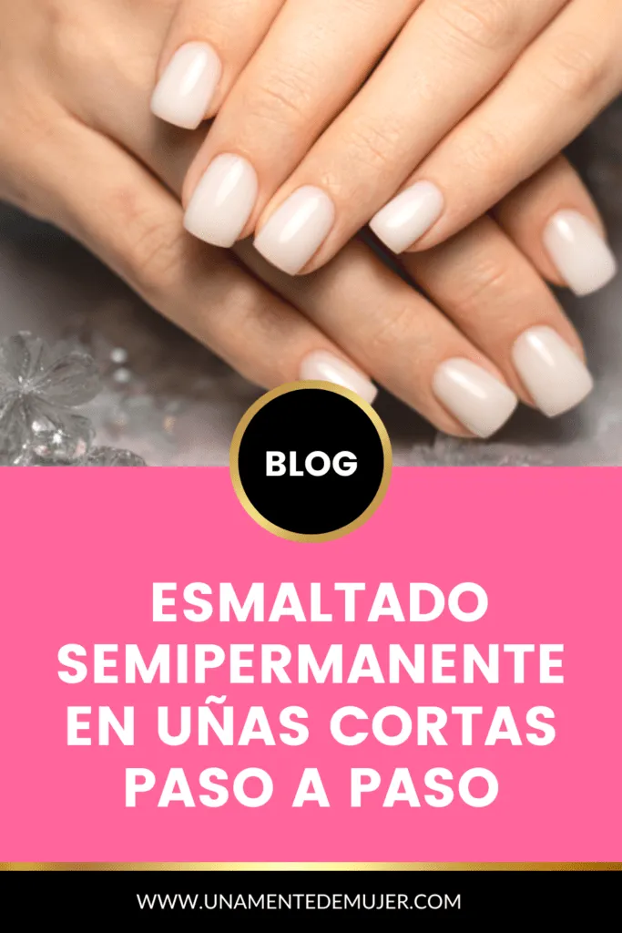 esmaltado semipermanente en uñas cortas paso a paso