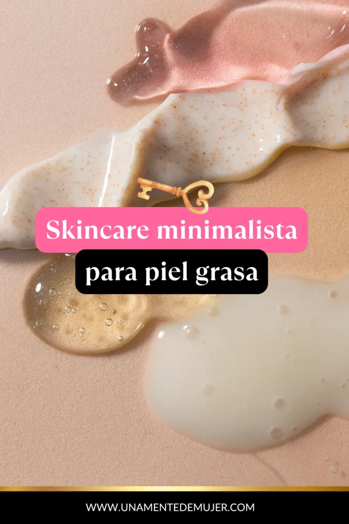 skincare minimalista para piel grasosa