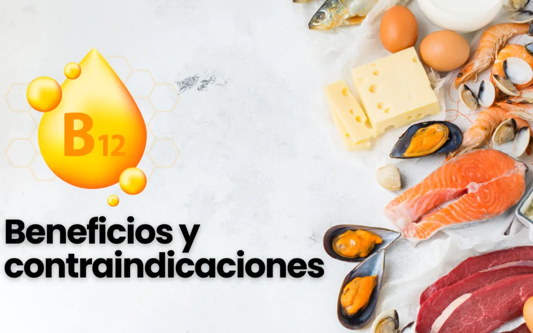 Vitamina B12 beneficios y contraindicaciones